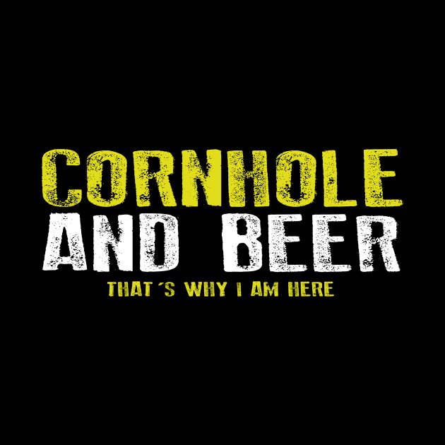 Cornhole And Beer That's Why I am Here Funny Corn hole by dconciente