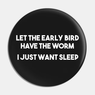 Let the early Bird have the Worm Pin