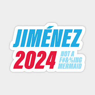 Vote Jim Jimenez - not a f-ing mermaid Magnet