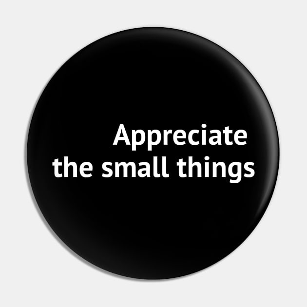 Appreciate the small things Pin by Yoodee Graphics