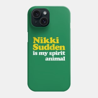 Nikki Sudden Is My Spirit Animal Phone Case