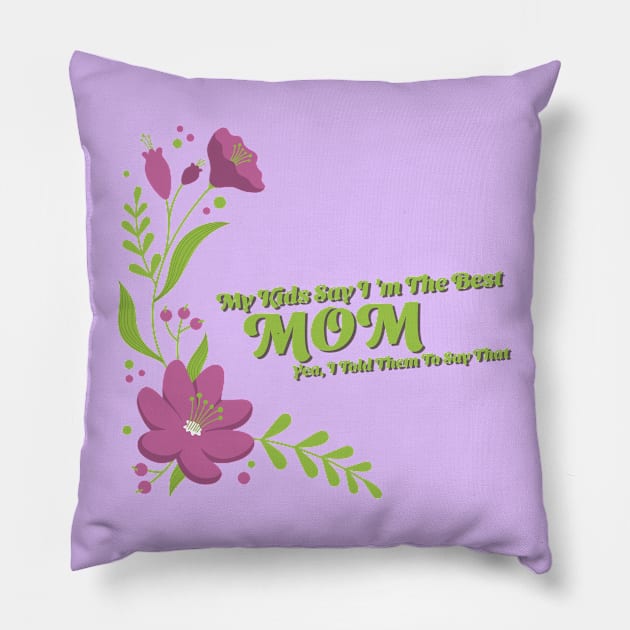 My Kids Say I'm The Best Mom Pillow by ArtisticRaccoon