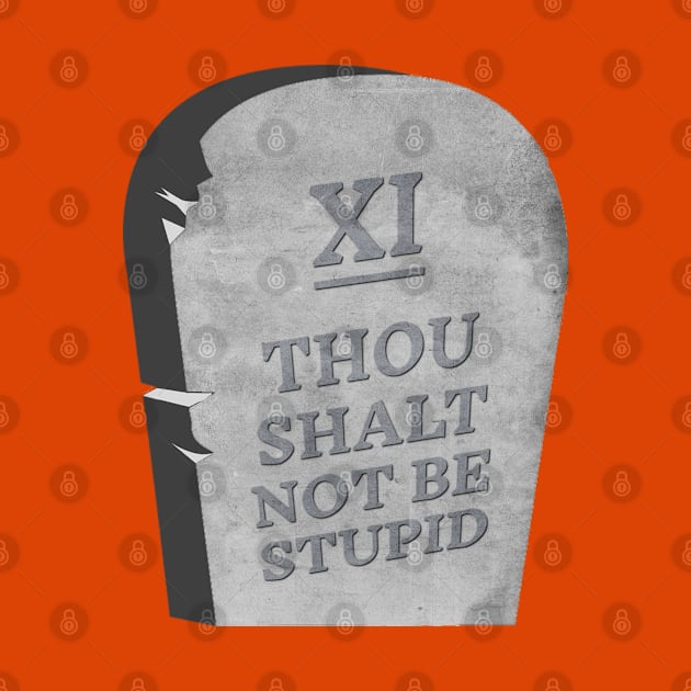 Thou Shalt Not Be Stupid by OldTony