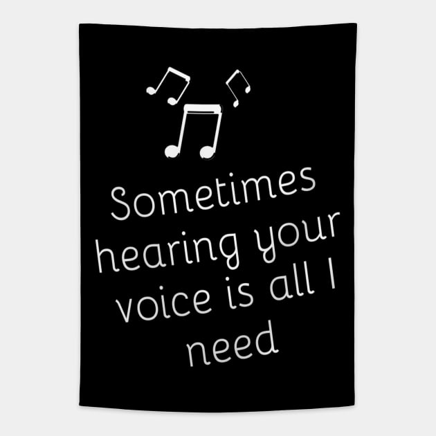 Sometimes Hearing your VOICE is All I Need Lovely Romantic Valentine's day gift lovers baby Inspired Motivated Girly Cute Beautiful Text Style Meme Love Man's & Woman Tapestry by Salam Hadi