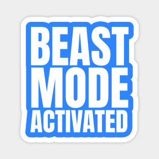Beast mode activated Magnet