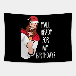 Y'all ready for birthday. Funny Christmas. Tapestry