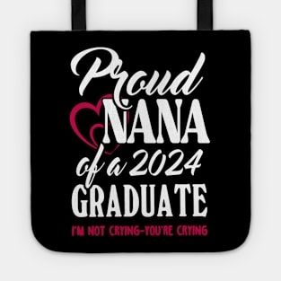 Proud Nana Of A 2024 Graduate Not Crying Funny Graduation Tote