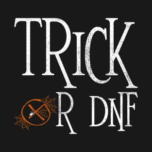 Trick Or DNF - Geocaching Geocacher T-Shirt