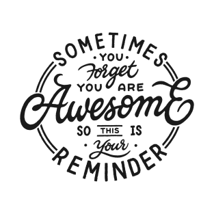 Sometimes You Forget You're Awesome So This Is Your Reminder T-Shirt