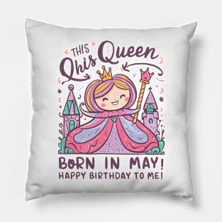 This Queen Was Born In May Happy Birthday To Me Pillow