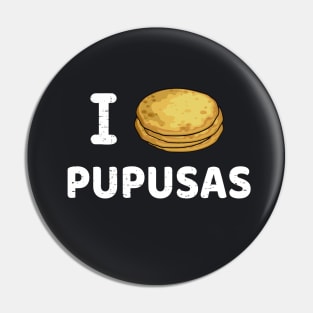 I Love pupusas - Pupusas por siempre - Diseño Blanco Pin