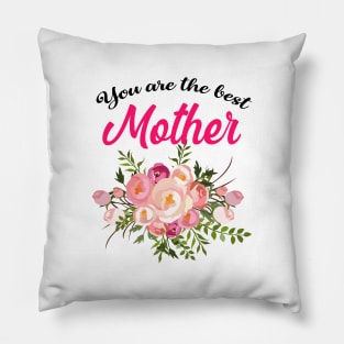 You are the best mother Pillow