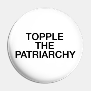 Topple the Patriarchy Pin