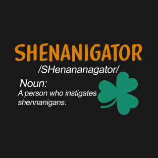 Shenanigator St Patricks Day Shenanigans T-Shirt