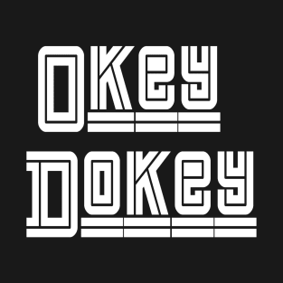 Okey Dokey T-Shirt