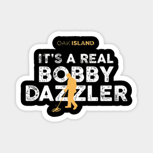 The Curse of Oak Island It_s a Real Bobby Dazzler Magnet
