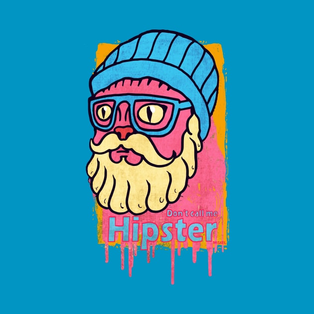 Dont Call Me Hipster by miskel