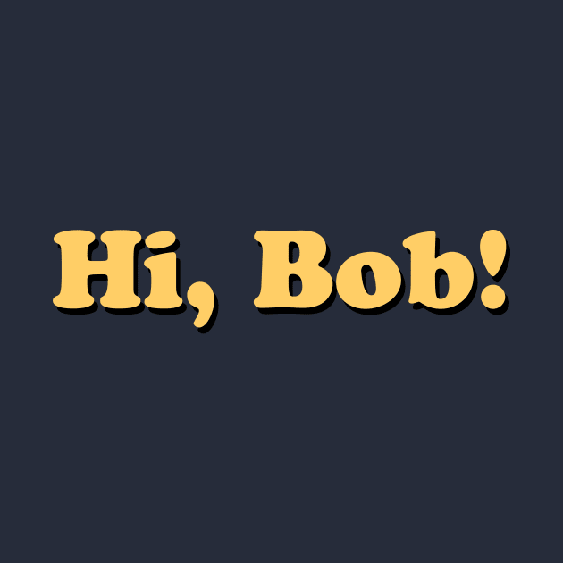 Hi, Bob! by GloopTrekker