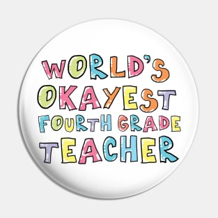 World's Okayest Fourth Grade Teacher Gift Idea Pin