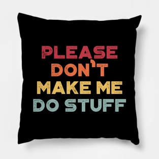 Please Don't Make Me Do Stuff Funny Vintage Retro (Sunset) Pillow