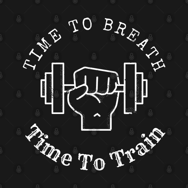 Workout Shirt - Time to Breath, Time to Train by ApexDesignsUnlimited