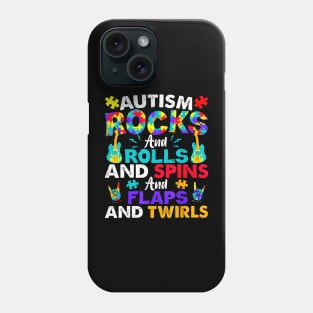 Autism Rocks And Rolls And Spins And Flaps And Twirls Phone Case