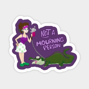 Not A Mourning Person Magnet