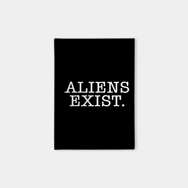 Aliens Exist Aliens Quotes Quaderno Teepublic It