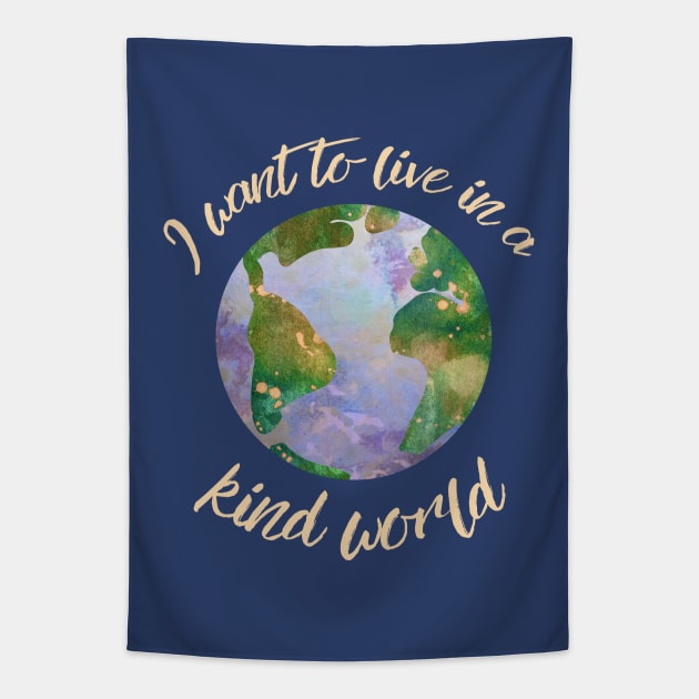 I want to live in a kind world (light gold text) Tapestry by Ofeefee