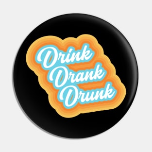 Drink Drank Drunk Pin