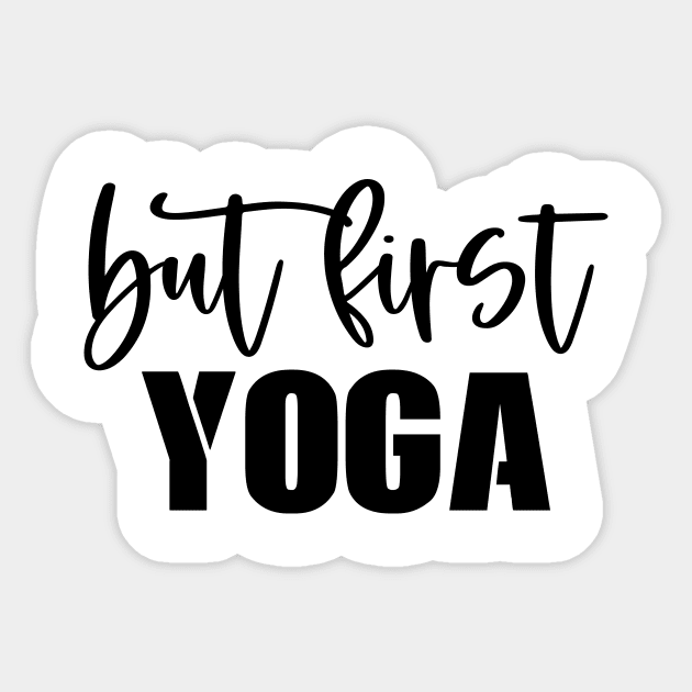 But First Yoga Stickers