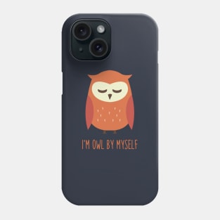 I'm Owl By Myself Phone Case