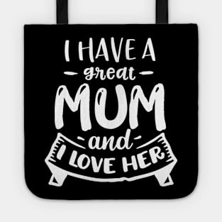 I have a great mum and I love  her Tote