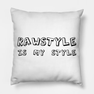 Rawstyle Is My Style! Pillow