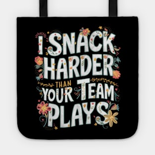 I Snack Harder Than Your Team Plays Tote