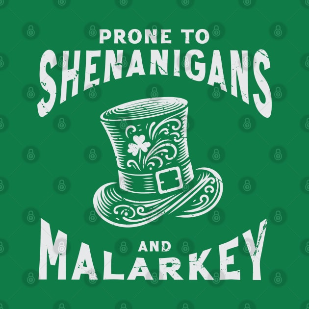 Prone to Shenanigans and Malarkey - St. Patricks Day by Trendsdk