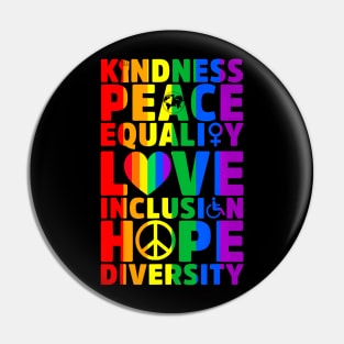 Kindness Peace Equality Love Inclusion Hope Diversity LGBT Pin