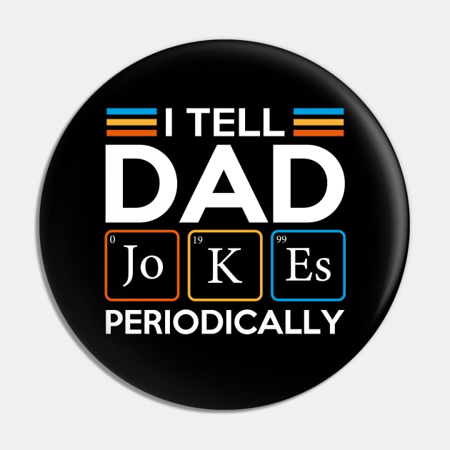 I Tell Dad Jokes Periodically Pin by DragonTees