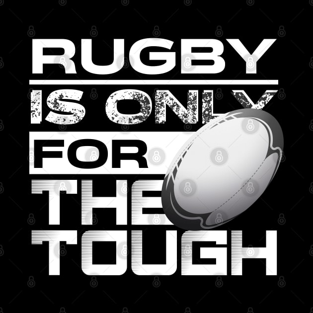 Rugby is only for the tough by Cherubic