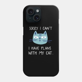 Sorry I Can'T I Have Plans With My Cat For Cats Phone Case