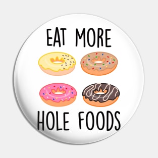 Eat more hole foods Pin