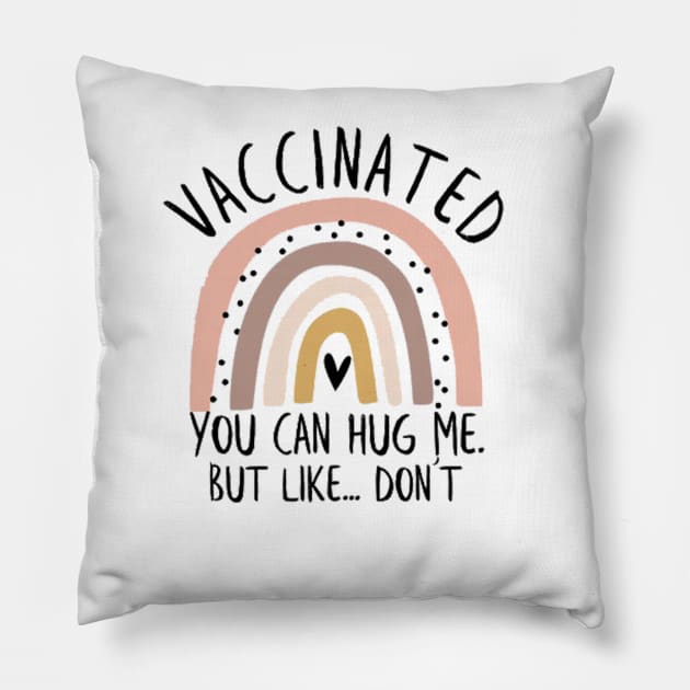 vaccinated you can hug me but like dont Pillow by TheAwesome