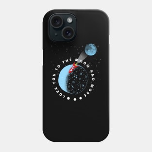 Love You To The Moon And More Phone Case