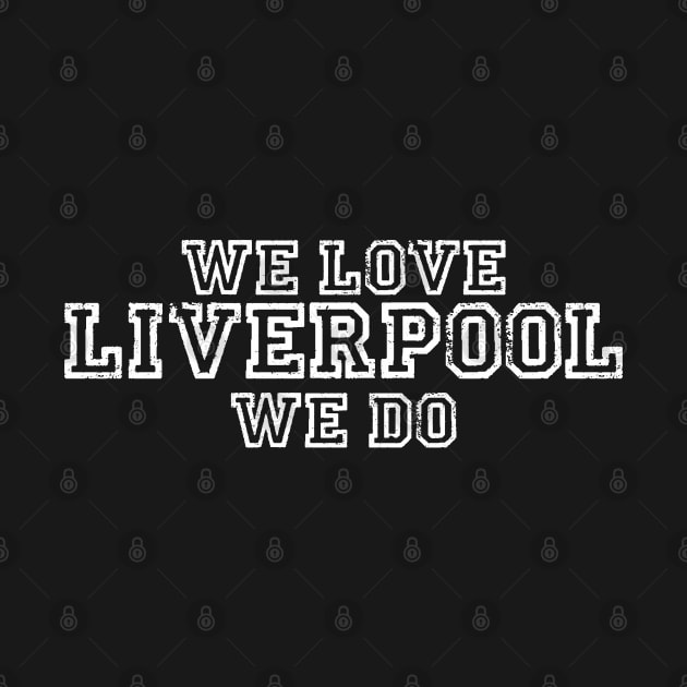 We Love Liverpool by Lotemalole