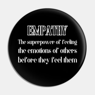 Empathy. The superpower of feeling the emotions of others, before they feel them. Pin