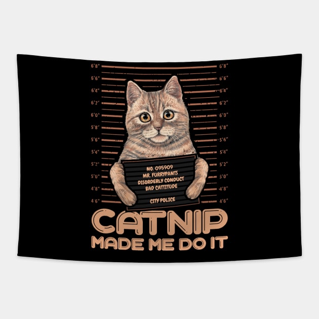 Catnip made me do it Funny Cat Tapestry by aneisha