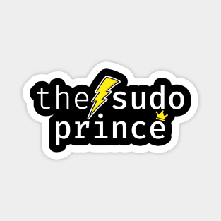 The sudo prince. A funny design perfect for unix and linux users, sysadmins or anyone in IT support Magnet