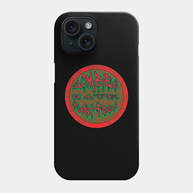 Zombies Hate Fast Food Be Faster Than Your Friend At Least Phone Case by K0tK0tu