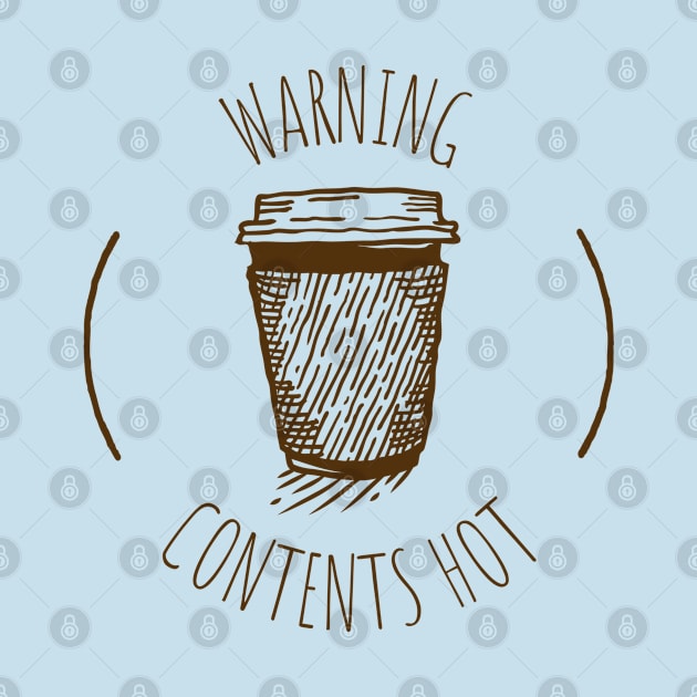 Coffee Cup - Warning Contents Hot by DesignTrap