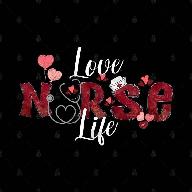 Nurse Valentine's "Love Nurse Life" by jackofdreams22